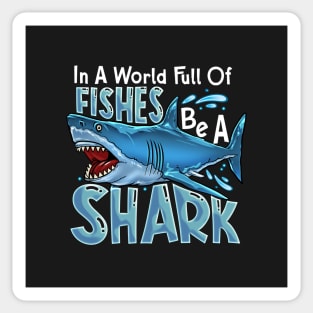 In A World Of Fishes Be A Shark Sticker